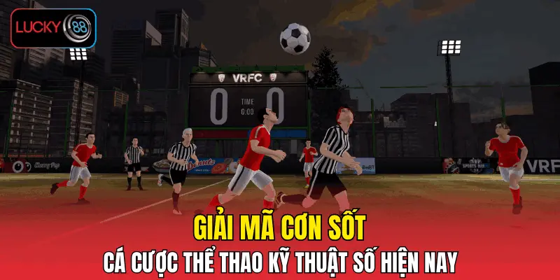 Giải mã cơn sốt cá cược thể thao kỹ thuật số hiện nay Giải mã cơn sốt cá cược thể thao kỹ thuật số hiện nay