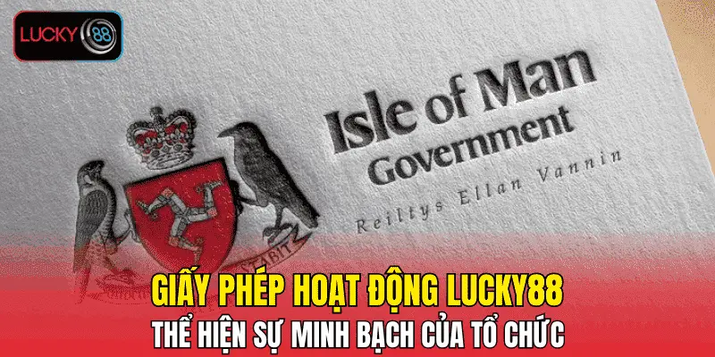 Giấy phép hoạt động LUCKY88 thể hiện sự minh bạch của tổ chức Giấy phép hoạt động LUCKY88 thể hiện sự minh bạch của tổ chức