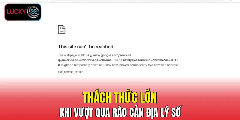 Thách thức lớn khi vượt qua rào cản địa lý số